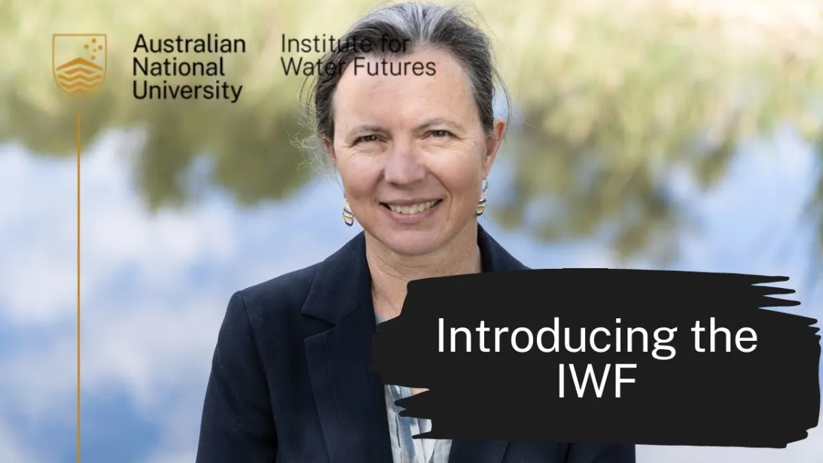 Preview image for the video "Introducing the ANU Institute for Water Futures".